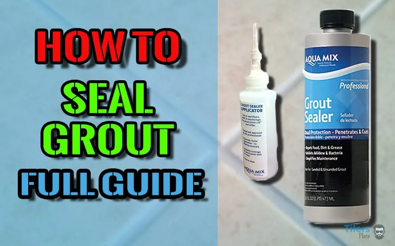 how to seal grout guide