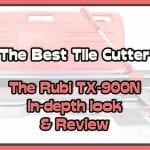 Best Tile Cutter Rubi TX