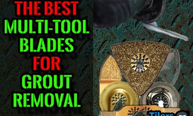 The Best Multi-Tool Blades For Grout Removal | Remove Grout Fast