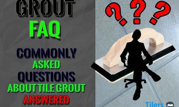 Grout FAQ – Most Common Questions Answered