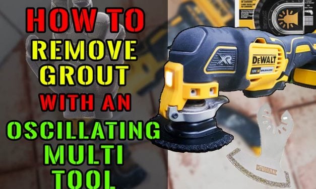 How To Remove Grout With An Oscillating Multi-Tool