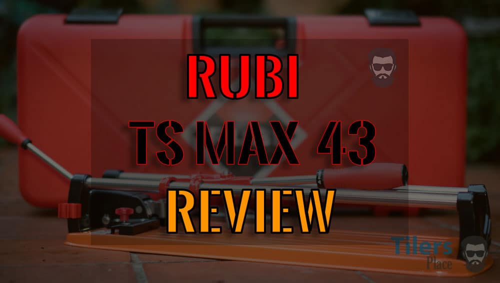 Rubi TS Max Tile Cutter Review