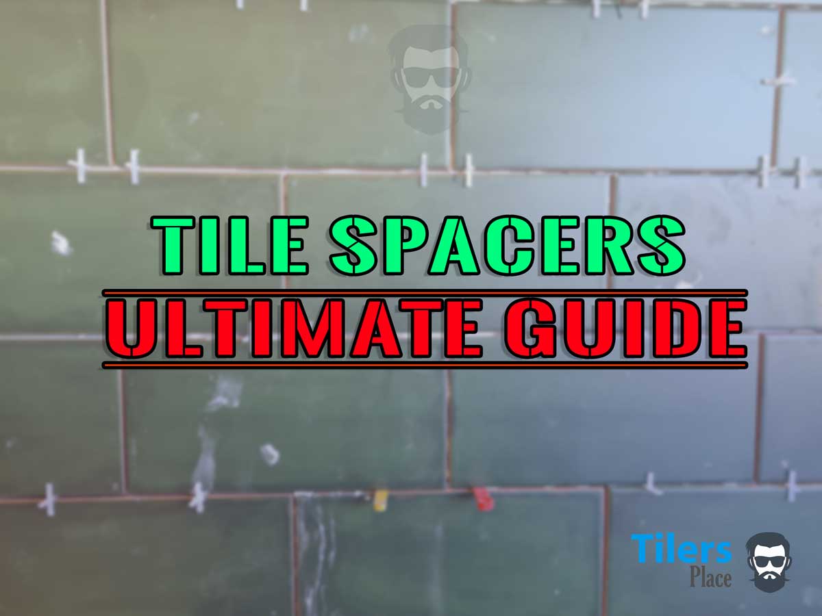 Tile Spacers Ultimate Guide Install, What Size Tile Spacers Do I Use
