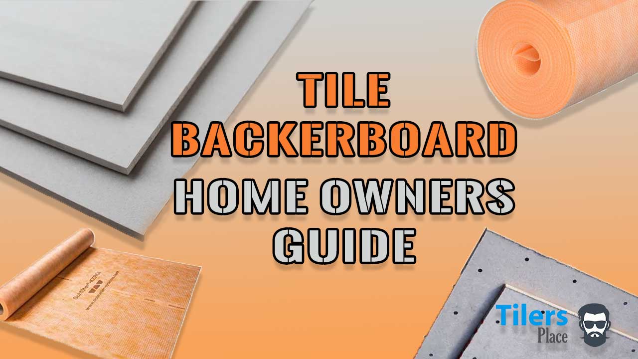 Tile backerboard homeowners Guide